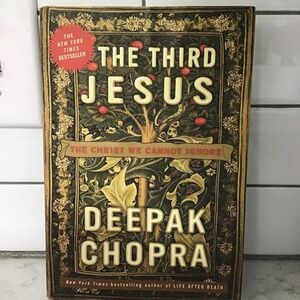 Deepak Chopra Hard Cover Book “ The Third Jesus: The Christ We Cannot Ignore”